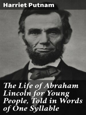 cover image of The Life of Abraham Lincoln for Young People, Told in Words of One Syllable